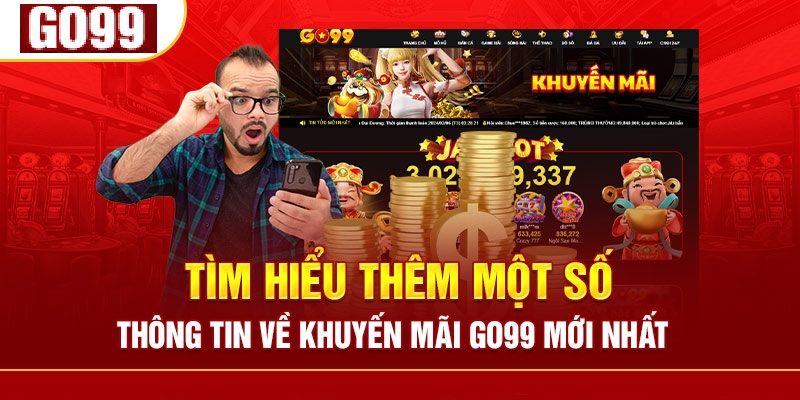 Người chơi cần tìm hiểu các điều kiện tham gia nhận khuyến mãi Go99